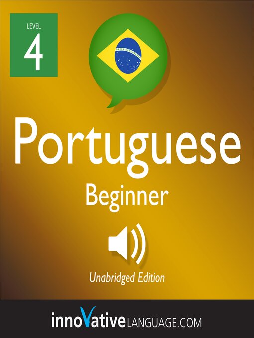 Title details for Learn Portuguese: Level 4: Beginner Portuguese, Volume 1 by Innovative Language Learning, LLC - Wait list